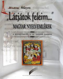 „Látjátok feleim..." Magyar nyelvemlékek 