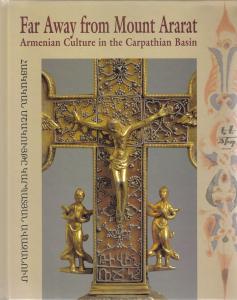 Far away from mount Ararat. Armenian Culture in the Carpatian Basin