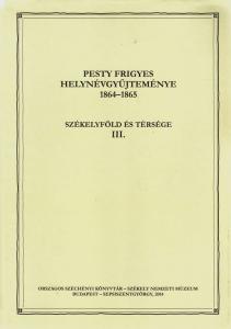 Frigyes Pesty’s Collection of Toponyms 1864–1865. Volume I. Kovászna county