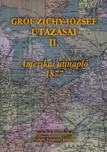 Grófi Zichy József utazásai II. Amerikai útinapló 1877